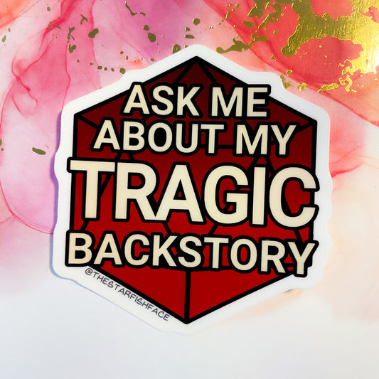 Ask Me About My Tragic Backstory Sticker