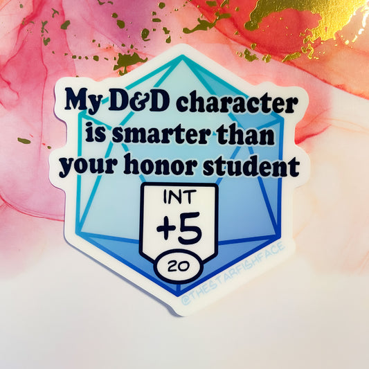 My D&D Character Is Smarter Than Your Honor Student Sticker