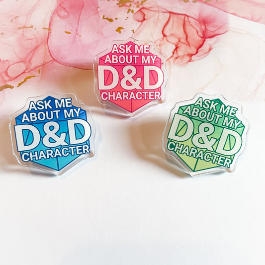 Ask Me About My D&D Character 1.5" Acrylic Pin