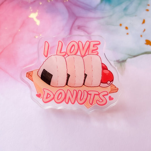 I Love Donuts 1.5" Acrylic Pin