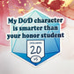 My D&D Character is Smarter than your Honor Student Sticker - TheStarfishface
